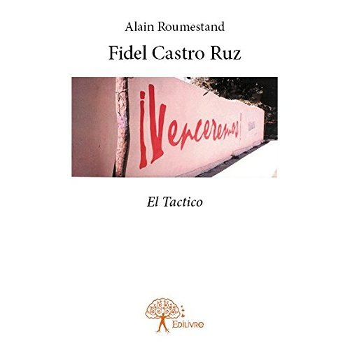 Roumestand_Alain-Fidel_Castro_Ruz._El_Tactico-9782332744500_0