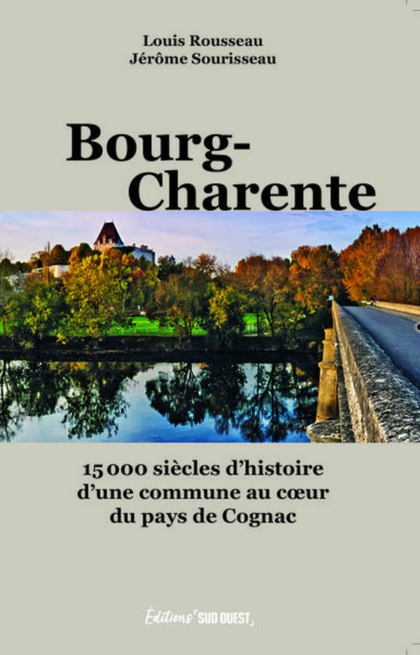 Rousseau_Louis_Sourisseau_J_r_me-Bourg-Charente._15_000_si_cles_d_histoire_d_une_commune_au_coeur_du_pays_de_Cognac-9782817712482_0