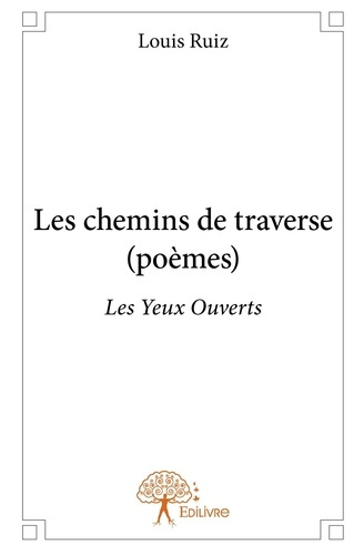 Ruiz_Louis-Les_chemins_de_traverse_po_mes_._Les_Yeux_Ouverts-9782332682970_0