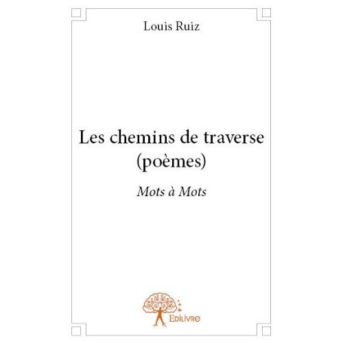 Ruiz_Louis-Les_chemins_de_traverse_po_mes_._Mots_Mots-9782332685889_0
