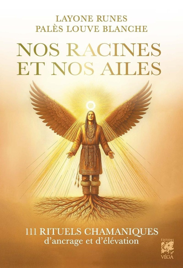 Runes_Layone-Nos_racines_et_Nos_ailes._111_rituels_chamaniques_pour_s_ancrer_et_s_lever-9782381354989_0
