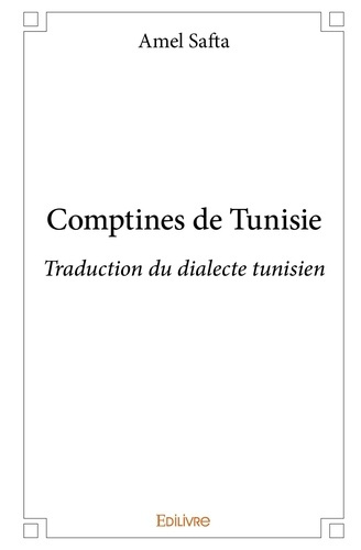 SAFTA_AMEL-COMPTINES_DE_TUNISIE_-_TRADUCTION_DU_DIALECTE_TUNISIEN-9782332924711_0