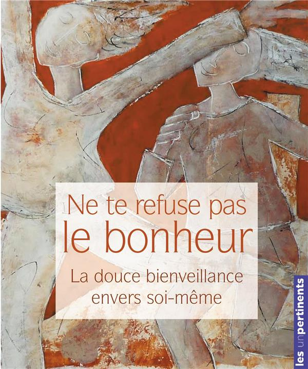 SCHOCKAERT_DAVID-Ne_te_refuse_pas_le_bonheur._La_douce_bienveillance_envers_soi-m_me-9791097174422_0