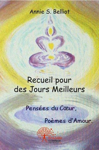 S._Belliot_annie-Recueil_pour_des_Jours_Meilleurs._Pens_es_du_Coeur_Po_mes_d_Amour-9782332519986_0