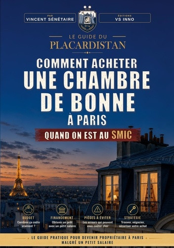 S_n_taire_Vincent-Comment_acheter_une_chambre_de_bonne_Paris_quand_on_est_au_SMIC._Le_guide_du_Placardistan-9791098898211_0