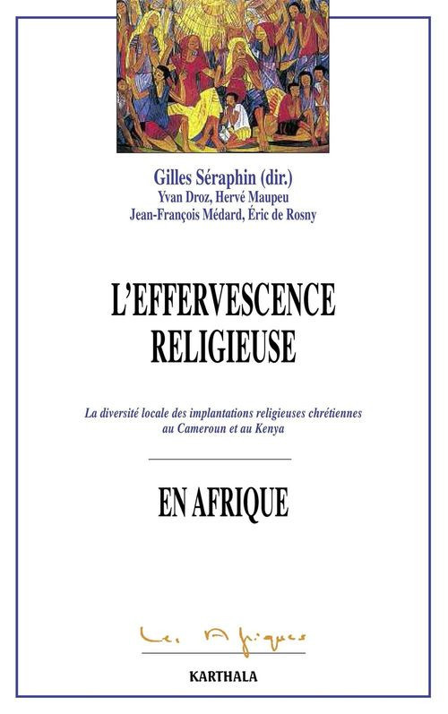 S_raphin_Gilles_Droz_Yvan_Maupeu_Herv_M_dar-L_effervescence_religieuse_en_Afrique._La_diversit_locale_des_implantations_religieuses_chr_tiennes-9782845865747_0