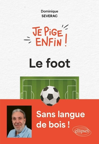 S_v_rac_Dominique-Je_pige_enfin_le_foot_-9782340115613_0