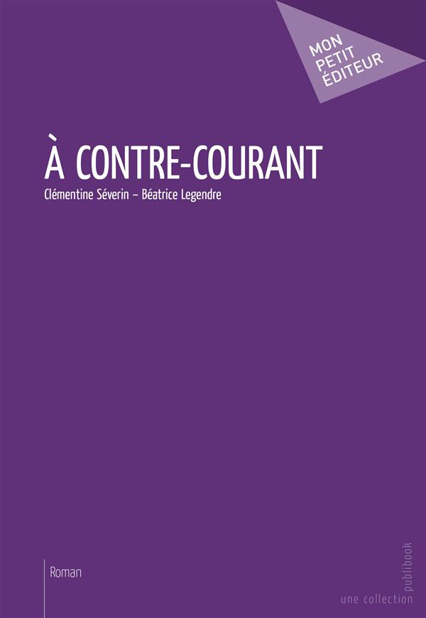 S_verin_Cl_mentine_Legendre_B_atrice-A_contre-courant-9782342026276_0