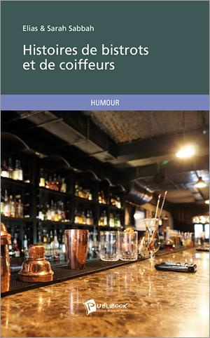 Sabbah_Elias_Sabbah_Sarah-Histoires_de_bistrots_et_de_coiffeurs-9782342029765_0