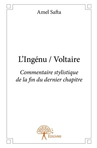 Safta_Amel-L_Ing_nu_Voltaire._Commentaire_stylistique_de_la_fin_du_dernier_chapitre-9782332843654_0