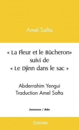 Safta_Amel-La_Fleur_et_le_B_cheron_suivi_par_Le_Djinn_dans_le_sac-9782414446094_0