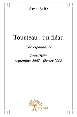 Safta_Amel-Tourteau_un_fl_au._Correspondance_Tunis_B_j_septembre_2007_-_f_vrier_2008-9782332793928_0
