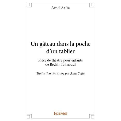 Safta_Amel-Un_g_teau_dans_la_poche_d_un_tablier_pi_ce_de_th_tre_pour_enfant_de_B_chir_Talmoudi._Traduction_de-9782334190497_0