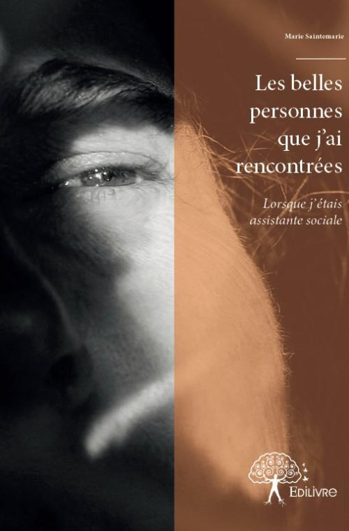 Saintemarie_Marie-Les_belles_personnes_que_j_ai_rencontr_es._Lorsque_j_tais_assistante_sociale-9782332831828_0