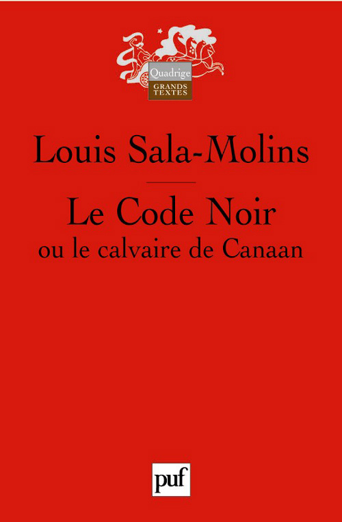 Sala-Molins_Louis-Le_Code_Noir._Ou_le_calvaire_de_Canaan_4e_dition-9782130558026_0