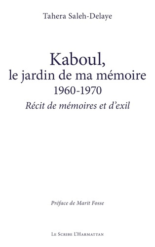 Saleh-delaye_Tahera_Fosse_Marit-Kaboul_le_jardin_de_ma_m_moire_1960-1970._R_cit_de_m_moires_et_d_exil-9782336581392_0