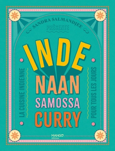 Salmandjee_Sandra-Inde._Naans_samossas_curry._La_cuisine_indienne_pour_tous_les_jours-9782317038921_0