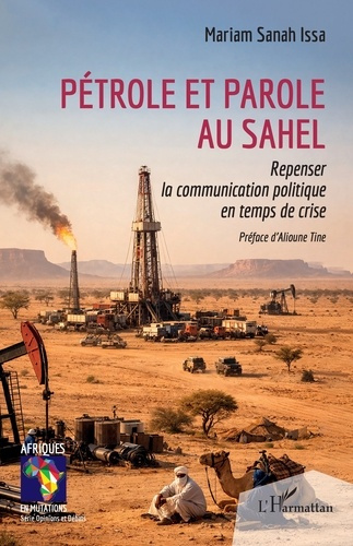 Sanah_Issa_mariam_Tine_Alioune-P_trole_et_parole_au_Sahel._Repenser_la_communication_politique_en_temps_de_crise-9782336603872_0