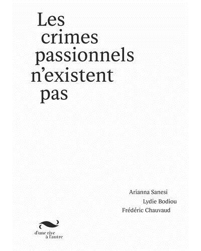 Sanesi_Arianna_Bodiou_Lydie_Chauvaud_Fr_d_ric-Les_crimes_passionnels_n_existent_pas-9782956940920_0