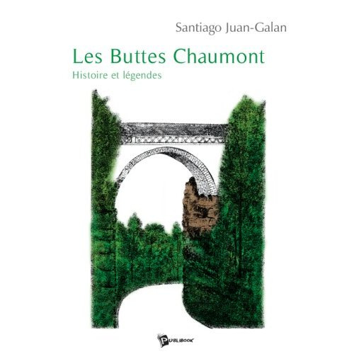 Santiago_Juan-galan-Les_Buttes_Chaumont._Histoire_et_l_gende-9782748331233_0
