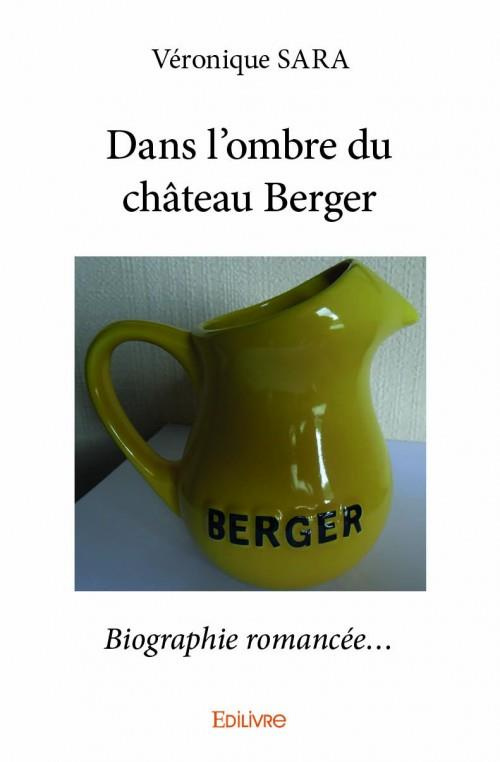 Sara_V_ronique-Dans_l_ombre_du_ch_teau_Berger._Biographie_romanc_e...-9782334117715_0