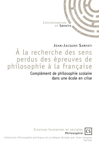 Sarfati_Jean-Jacques-A_la_recherche_des_sens_perdus_des_preuves_de_philosophie_la_fran_aise._Compl_ment_de_philosophie-9782753906389_0