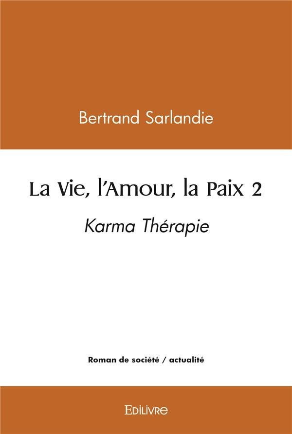 Sarlandie_Bertrand-La_Vie_l_Amour_la_Paix_-_Tome_2._Karma_Th_rapie-9782414521869_0