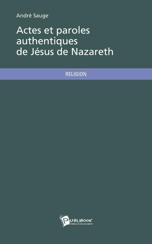 Sauge_Andr_-Actes_et_paroles_authentiques_de_J_sus_de_Nazareth-9782748371352_0