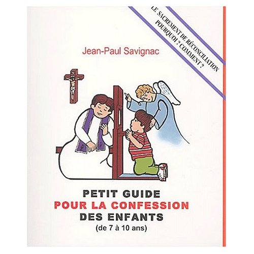 Savignac_Jean-Paul-Petit_guide_pour_la_confession_des_enfants_de_7_10_ans_-9782864952428_0