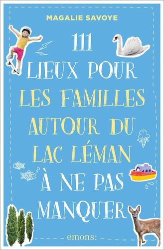 Savoye_Magalie-111_Lieux_pour_les_familles_autour_du_lac_L_man_ne_pas_manquer-9783740823535_0