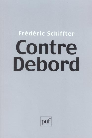 Schiffter_Fr_d_ric_Pajak_Fr_d_ric-Contre_Debord-9782130539452_0