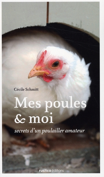 Schmitt_C_cile-Mes_poules_et_moi._Secrets_d_un_poulailler_amateur-9782840388524_0