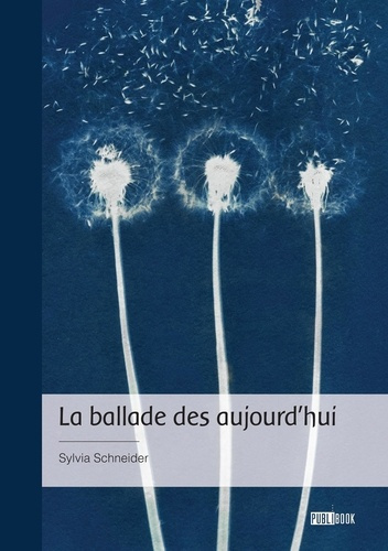 Schneider_Sylvia-La_ballade_des_aujourd_hui-9782342389333_0