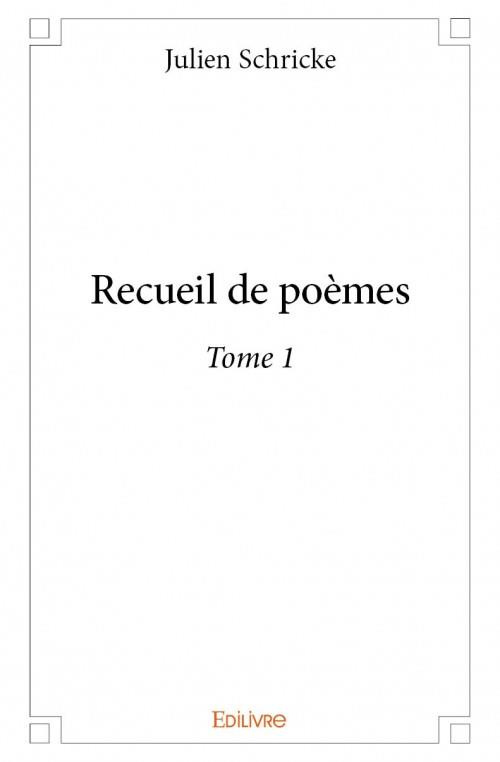 Schricke_Julien-Recueil_de_po_mes_-Tome_1._Tome_1-9782334100878_0