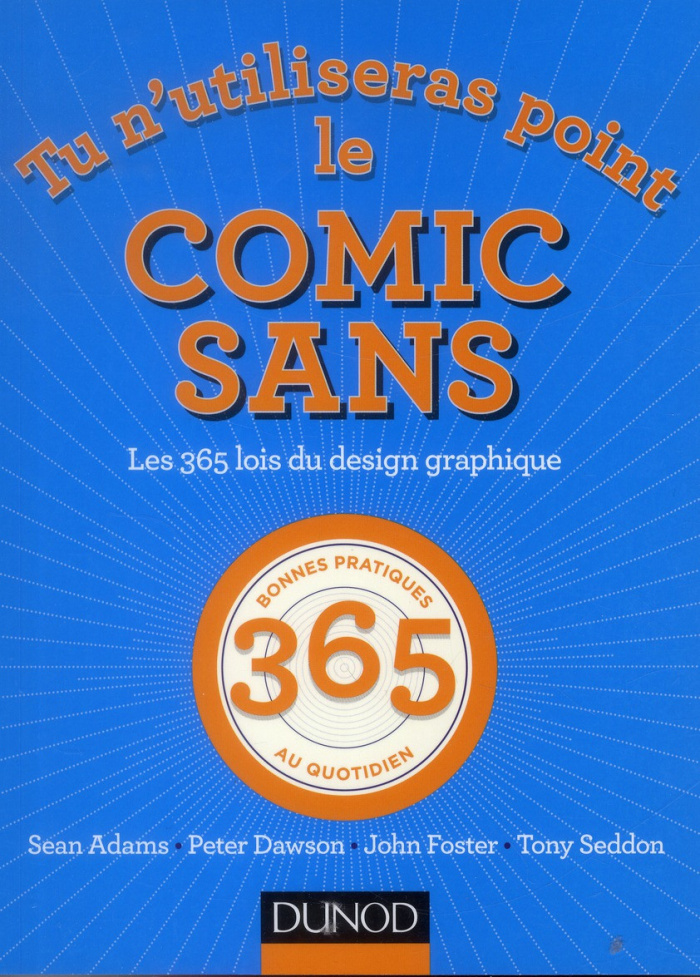 Seddon_Tony_Adams_Sean_Dawson_Peter_Foster_John-Tu_n_utiliseras_point_le_Comic_sans_Les_365_lois_du_design_graphique-9782100579723_0