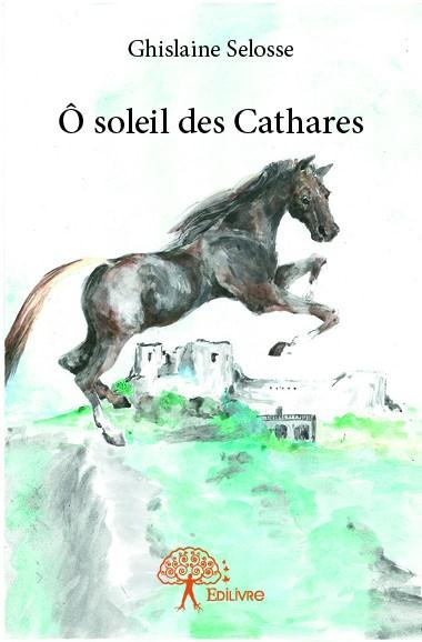 Selosse_Ghislaine-O_soleil_des_cathares-9782332816160_0