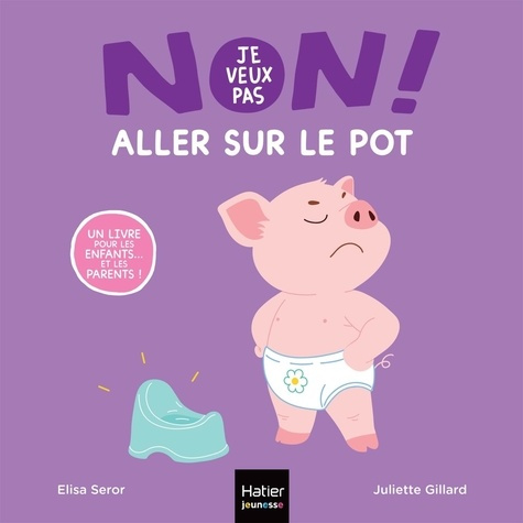 Seror_Elisa_Gillard_Juliette-Non_je_veux_pas_-_Aller_sur_le_pot-9782401121300_0