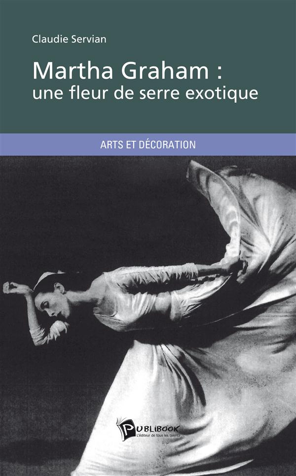 Servian_Claudie-Martha_Graham_une_fleur_de_serre_exotique-9782342026542_0