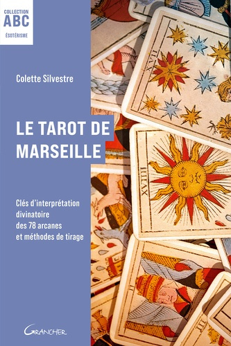 Silvestre_Colette-Le_Tarot_de_Marseille_-_Cl_s_d_interpr_tation_divinatoire_des_78_arcanes_et_m_thodes_de_tirage_-_ABC-9782733916216_0