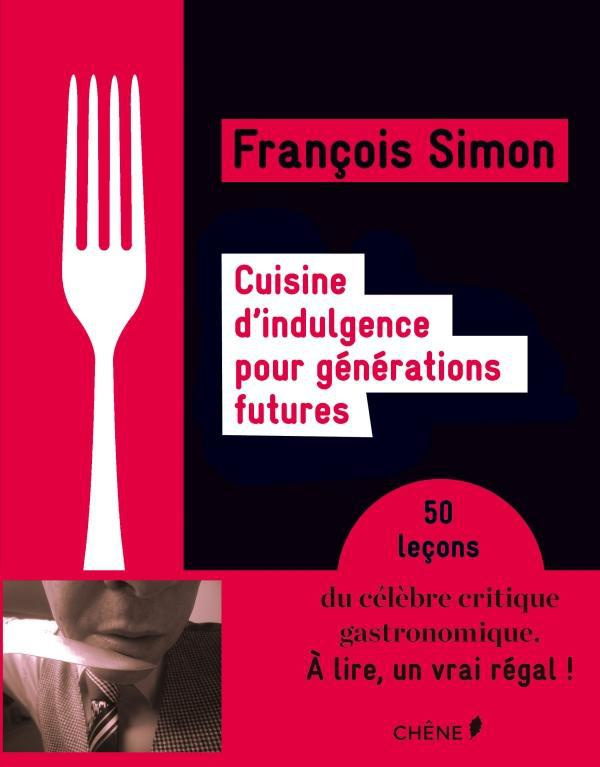 Simon_Fran_ois-Cuisine_d_indulgence_pour_g_n_rations_futures_50_le_ons_pour_mieux_vivre-9782812304835_0