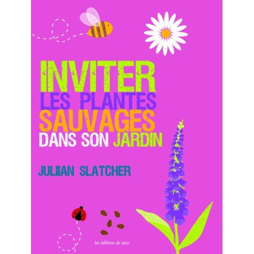 Slatcher_Julian-Inviter_les_plantes_sauvages_dans_son_jardin-9782756520032_0
