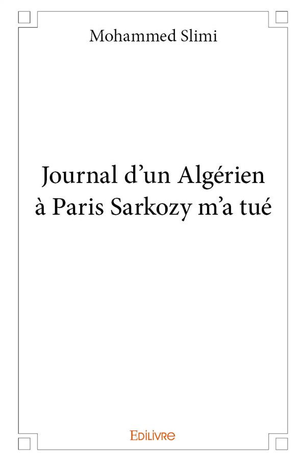Slimi_Mohammed-Journal_d_un_Alg_rien_Paris_Sarkozy_m_a_tu_-9782334163675_0