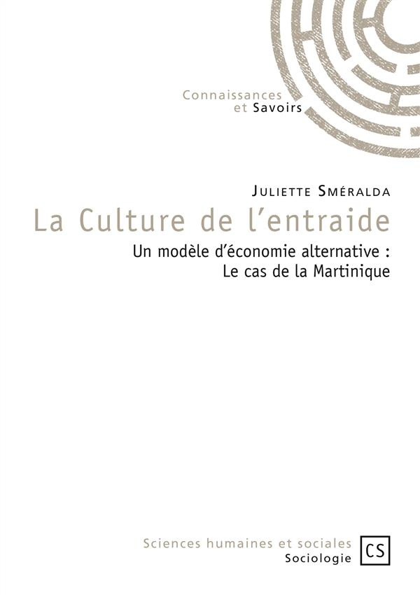 Sm_ralda_Juliette-La_culture_de_l_entraide._Un_mod_le_d_conomie_alternative_le_cas_de_la_Martinique-9782753903487_0