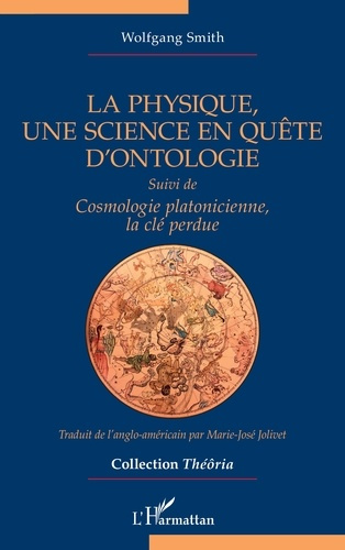 Smith_Wolfgang_Jolivet_Marie-Jos_-La_physique_une_science_en_qu_te_d_ontologie._Suivi_de_Cosmologie_platonicienne_la_cl_perdue-9782336609874_0