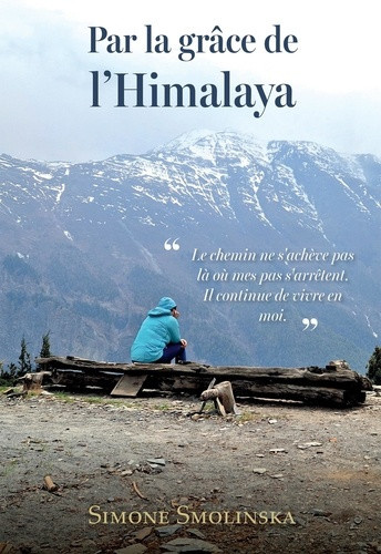 Smolinska_Simone-Par_la_gr_ce_de_l_Himalaya._Le_chemin_ne_s_arr_te_pas_l_o_mes_pas_s_arr_tent._Il_continue_de_vivre-9791042456559_0