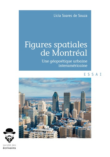 Soares_de_Souza_Licia-Figures_spatiales_de_Montr_al._Une_g_opo_tique_urbaine_interam_ricaine-9782342150865_0
