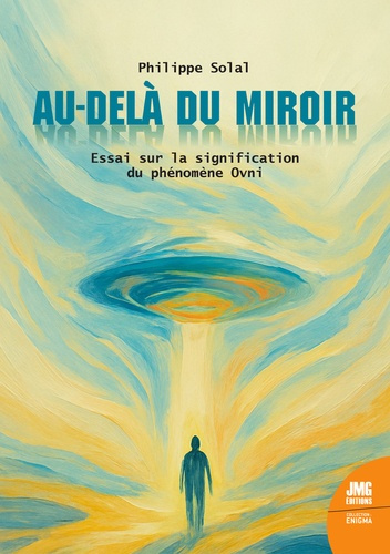 Solal_Philippe-Au-del_du_miroir_-_Essai_sur_la_signification_du_ph_nom_ne_Ovni-9782357844506_0