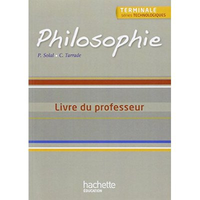 Solal_Philippe_Tarrade_C_line-Philosophie_Tle_s_ries_technologiques_._Livre_du_professeur_Edition_2013-9782011821386_0