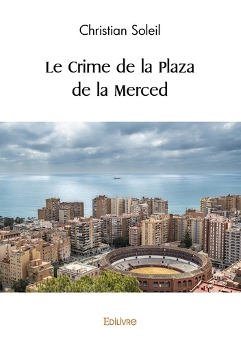 Soleil_Christian-Le_crime_de_la_Plaza_de_la_Merced-9782414598489_0