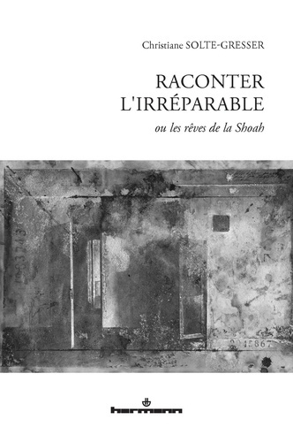 Solte-Gresser_Christiane-Raconter_l_irr_parable._Ou_les_r_ves_de_la_Shoah-9791037048059_0